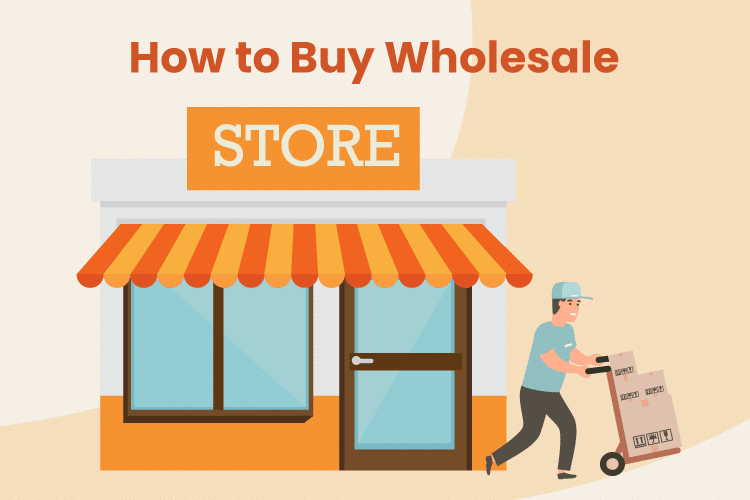 How To Buy Wholesale - The Ultimate Guide for SMB Retailers