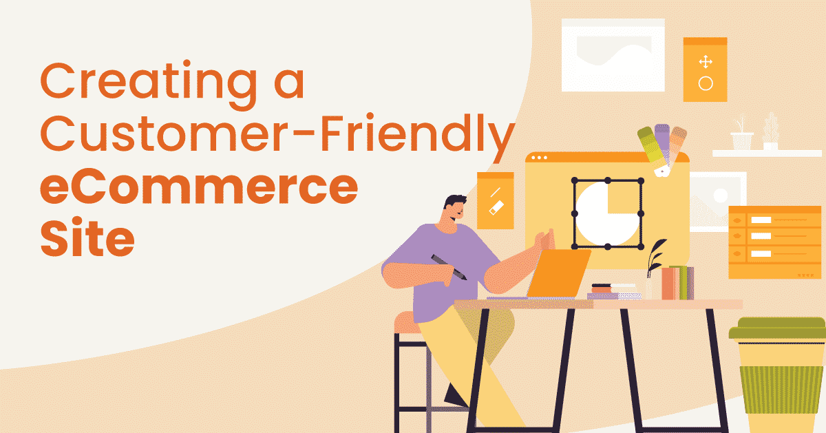 Person creates a customer-friendly eCommerce website