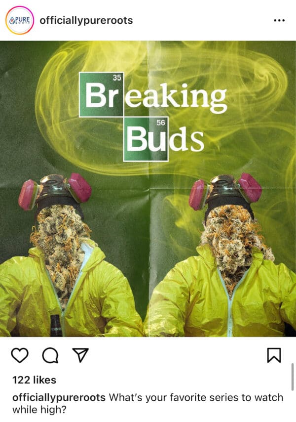 a screen capture from the instragram page of officially pure roots dispensary showing a cannabis breaking bad joke