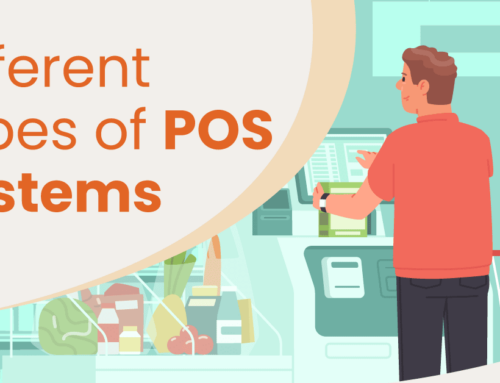 Different Types of POS Systems: Quick Guide For Retail Business Owners