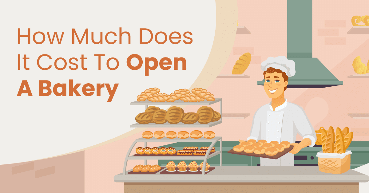 How Much Does It Cost To Open A Bakery?