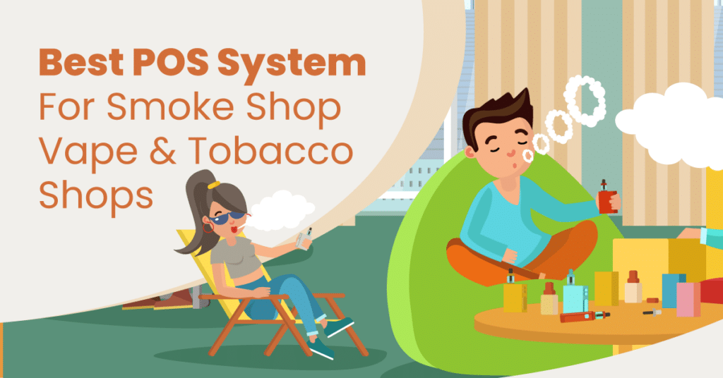 Featured Image about the Best POS System for smoke shops, vape and tobacco shops.