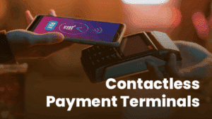 Contactless Payment Terminals: A Guide for Retailers