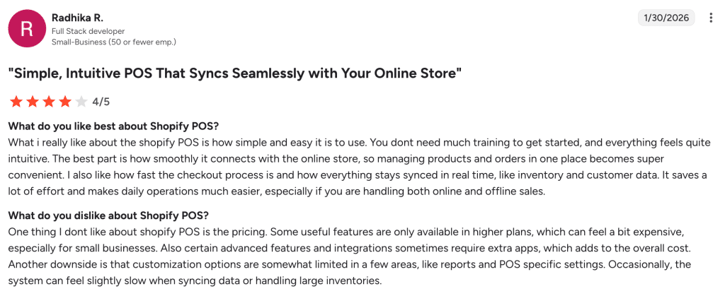 G2 review of Shopify POS by a small-business full-stack developer, praising its ease of use and online store sync while criticizing pricing tiers and limited customization.