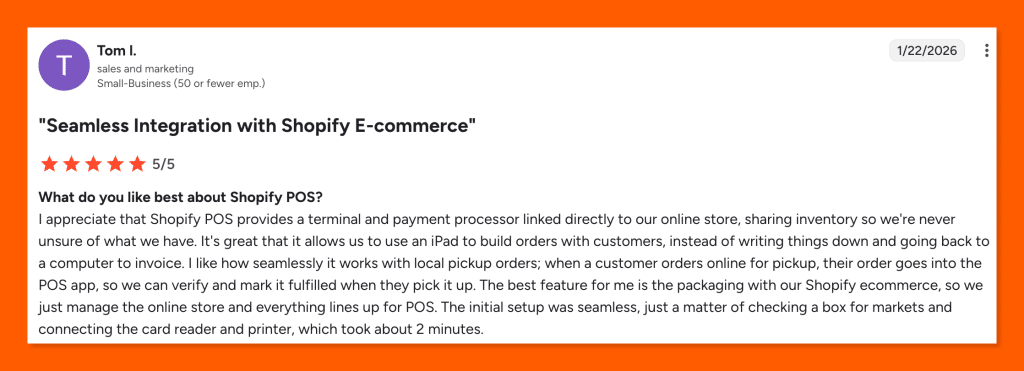 G2 review of Shopify POS by Tom I., rated 5 out of 5 stars, praising its seamless e-commerce integration, inventory syncing, and quick setup.